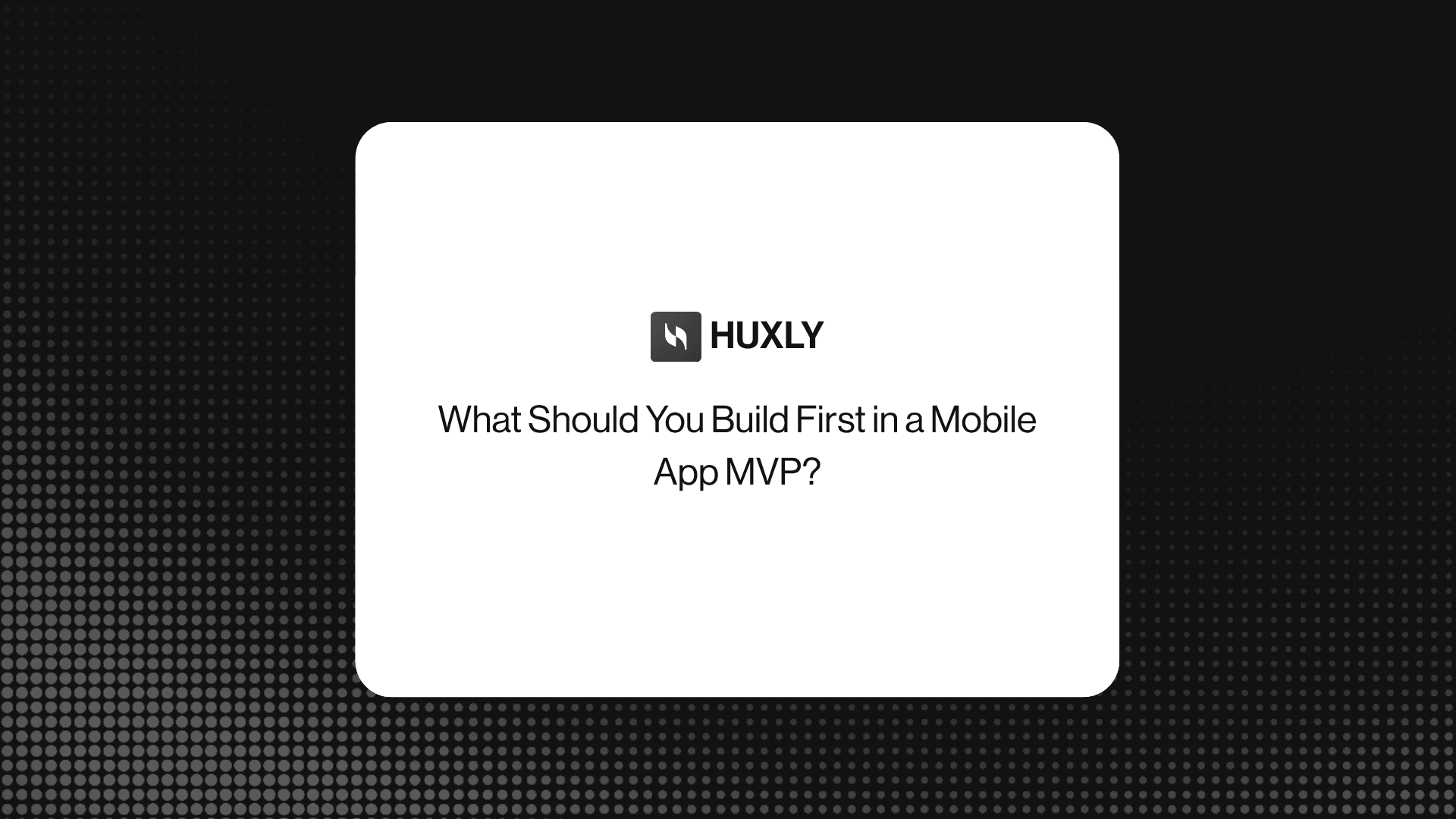 What Should You Build First in a Mobile App MVP?