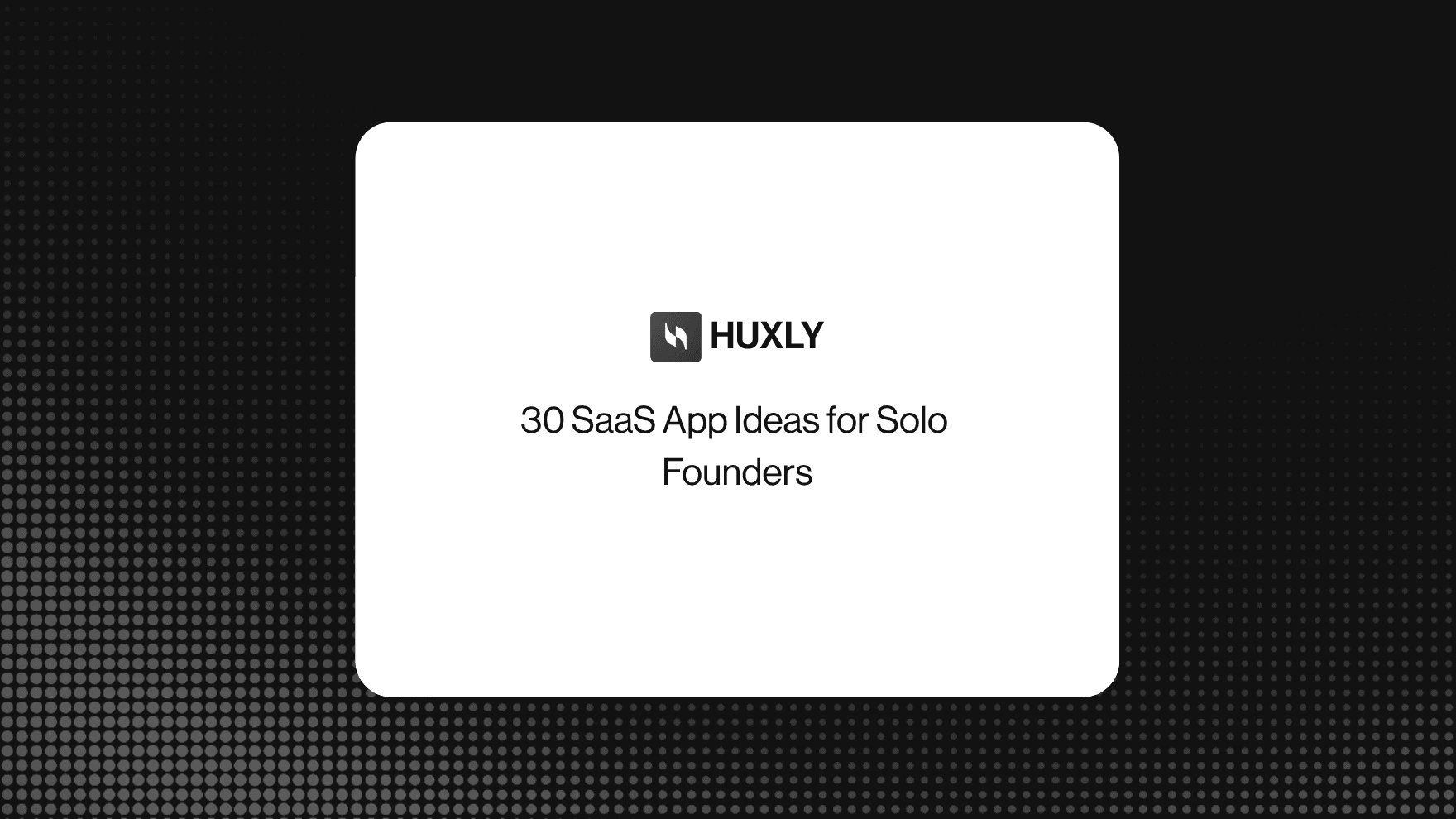 30 SaaS App Ideas for Solo Founders