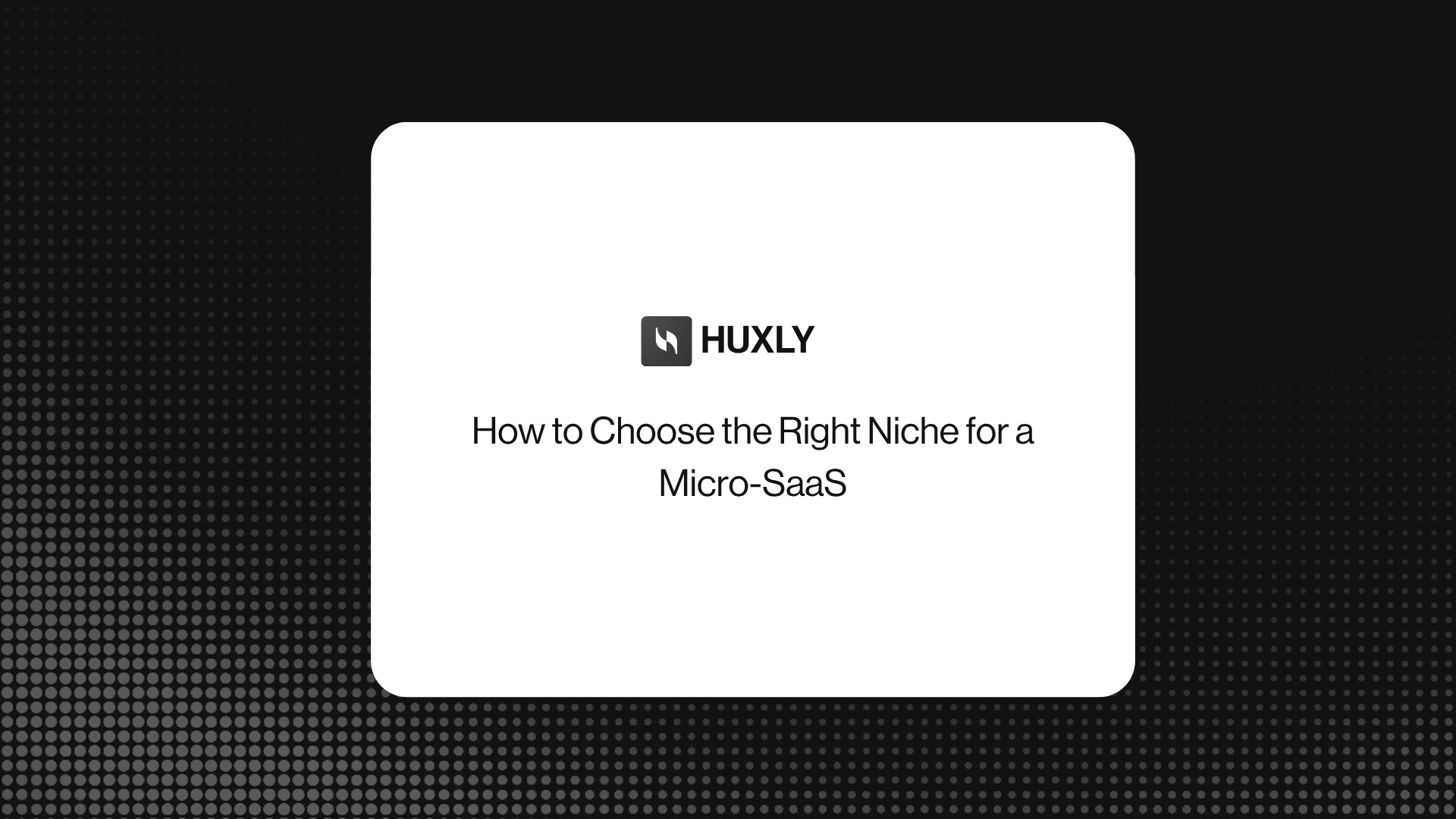 How to Choose the Right Niche for a Micro-SaaS