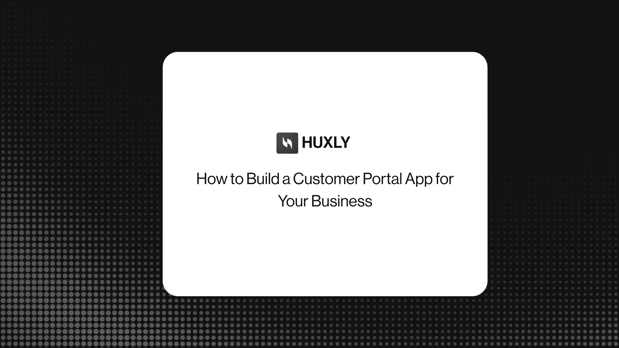 How to Build a Customer Portal App for Your Business